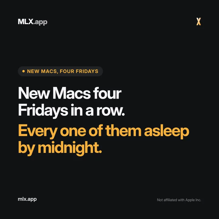 New Macs four Fridays in a row. Every one of them asleep by midnight.